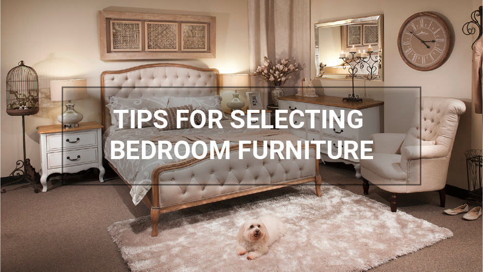 TIPS FOR SELECTING BEDROOM FURNITURE